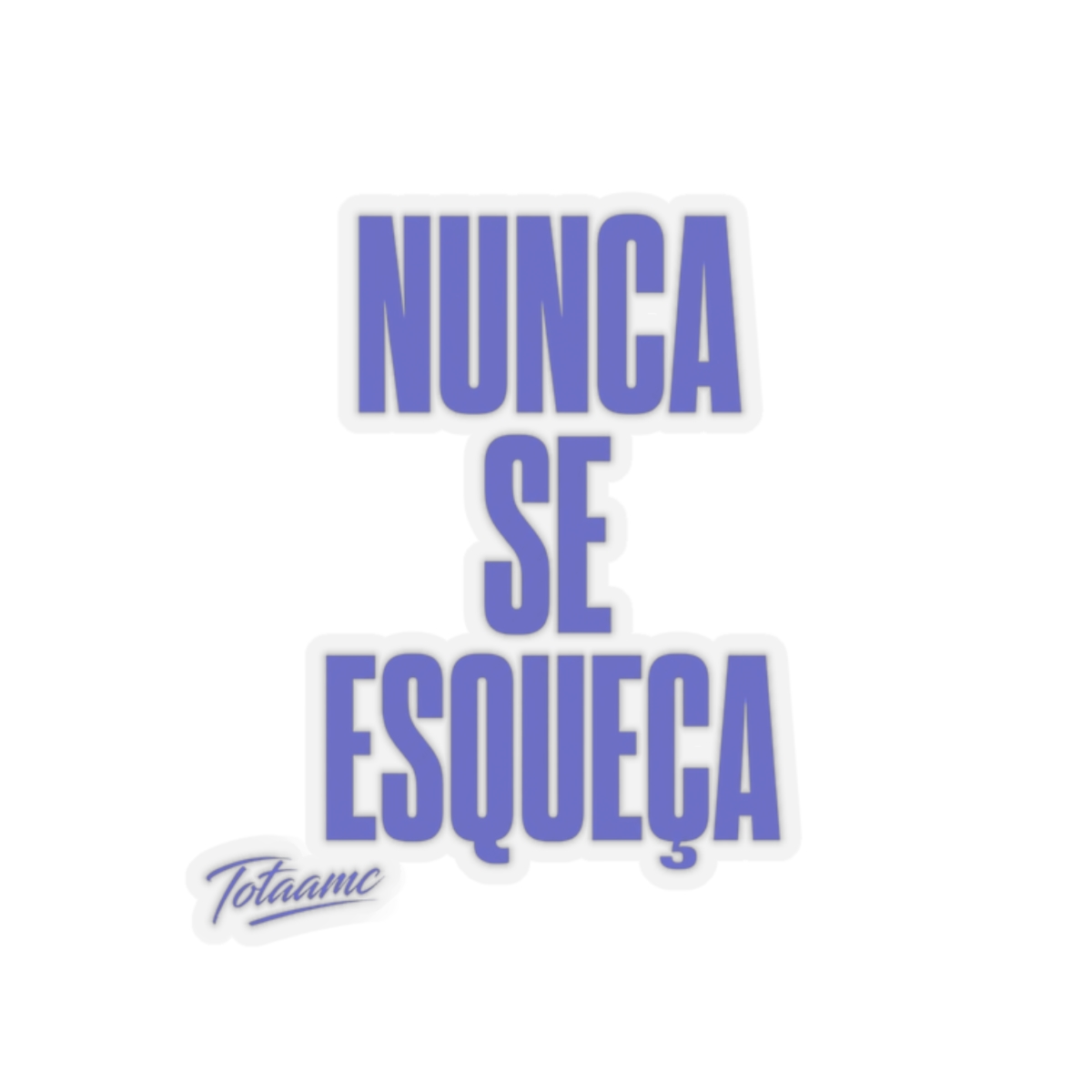 Totaamc "Nunca se esqueça" Sticker